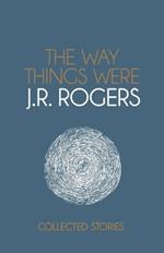 The Way Things Were: Collected Stories