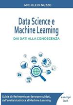 Data Science e Machine Learning: Dai dati alla conoscenza