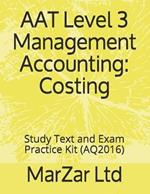 AAT L3 Management Accounting: Costing: Study Text and Exam Practice Kit