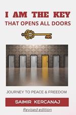I Am the Key That Opens All Doors: Journey to Peace and Freedom