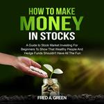 How To Make Money In Stocks