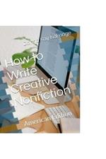 How to Write Creative Non-fiction: American Edition