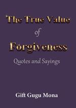 The True Value of Forgiveness: Quotes and Sayings