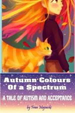 Autumn Colours Of a Spectrum: A Tale of Autism and Acceptance