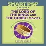 Smart Pop Explains Peter Jackson's The Lord of the Rings and The Hobbit Movies