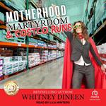 Motherhood Martyrdom & Costco Runs