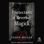 Protection & Reversal Magick (Revised and Updated Edition)