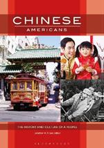 Chinese Americans: The History and Culture of a People