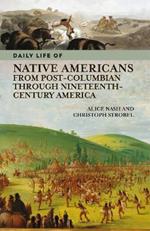 Daily Life of Native Americans from Post-Columbian through Nineteenth-Century America