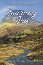 Journey to Joy: From Spiritual Rigidity to Freedom: a Spiritual Autobiography