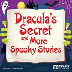 Dracula's Secret and More Spooky Stories