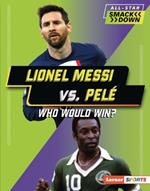 Lionel Messi vs. Pel?: Who Would Win?