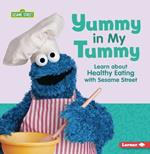 Yummy in My Tummy: Learn about Healthy Eating with Sesame Street (R)