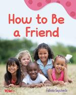 How to Be a Friend: A Wordless Nonfiction Book