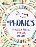 The Everything Guide to Phonics: Instructional Routines, Words Lists, and More