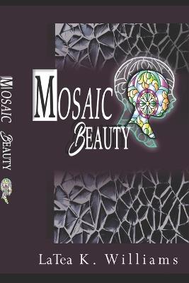 Mosaic Beauty - Latea K Williams - cover