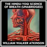 The Hindu-yogi Science Of Breath (Unabridged)