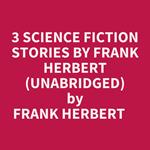 3 Science Fiction Stories by Frank Herbert (Unabridged)