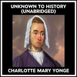 Unknown To History (Unabridged)