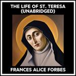 The Life Of St. Teresa (Unabridged)