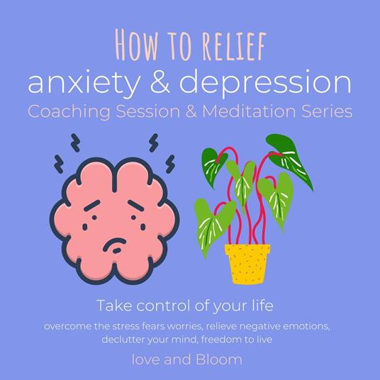 How to relief anxiety & depression Coaching Session & Meditation Series Take control of your life