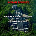History of Maya Architecture and Advanced Astronomy, A