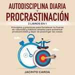 Autodisciplina diaria y procrastinación 2 libros en 1