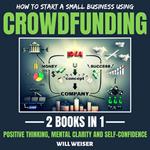 How To Start A Small Business Using Crowdfunding 2 Books In 1