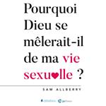 Pourquoi Dieu se mêlerait-t-il de ma vie sexuelle?