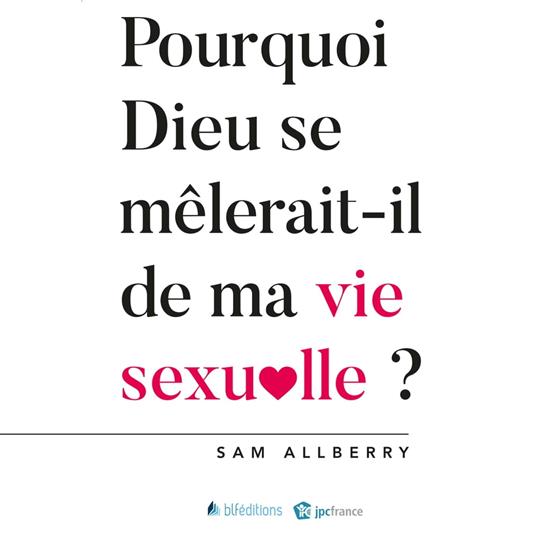 Pourquoi Dieu se mêlerait-t-il de ma vie sexuelle?