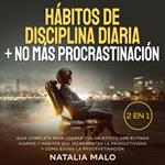 Hábitos de disciplina diaria + No más procrastinación 2 en 1