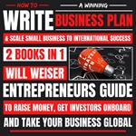 How To Write A Winning Business Plan & Scale Small Business To International Success 2 Books In 1