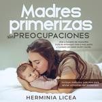 Madres primerizas sin preocupaciones