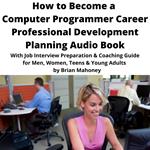 How to Become a Computer Programmer Career Professional Development Planning Audio Book