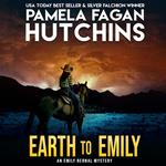 Earth to Emily (An Emily Bernal Texas-to-New Mexico Mystery)