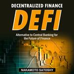 DECENTRALIZED FINANCE (DeFi)-Alternative to Central Banking for the Future of Finance