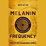 Birth of the Melanin Frequency