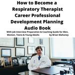 How to Become a Respiratory Therapist Career Professional Development Planning Audio Book