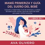 Mamá primeriza y guía del sueño del bebé 2 libros en 1