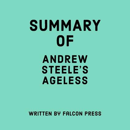 Summary of Andrew Steele's Ageless