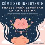 Cómo ser influyente + Frases para levantar la autoestima 2 en 1