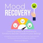 Mood Recovery Coaching sessions & Meditations Emotions disorder Transform your feelings