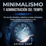 Minimalismo y administración del tiempo 2 libros en 1