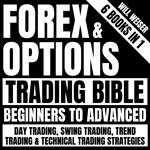 Forex & Options Trading Bible: Beginners To Advanced 6 Books In 1
