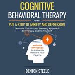 Cognitive Behavioral Therapy (CBT): Put a Stop to Anxiety and Depression