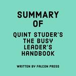 Summary of Quint Studer’s The Busy Leader’s Handbook