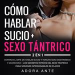 Cómo hablar sucio + Sexo tántrico 2 en 1