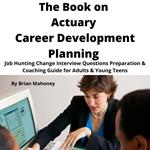 Book on Actuary Career Development Planning, The