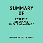 Summary of Robert T. Kiyosaki's Unfair Advantage