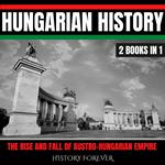 Hungarian History: 2 Books In 1